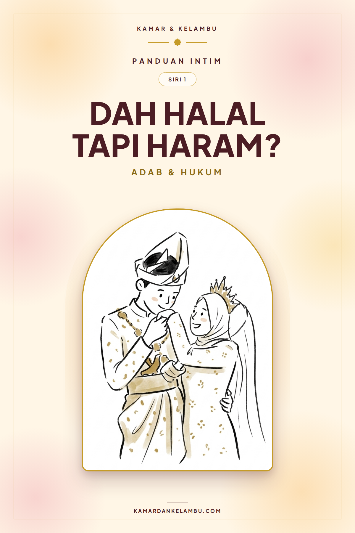Panduan Intim Siri Satu — Dah Halal Tapi Haram